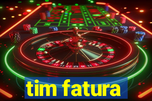 tim fatura